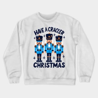Have a nutcracker christmas Crewneck Sweatshirt